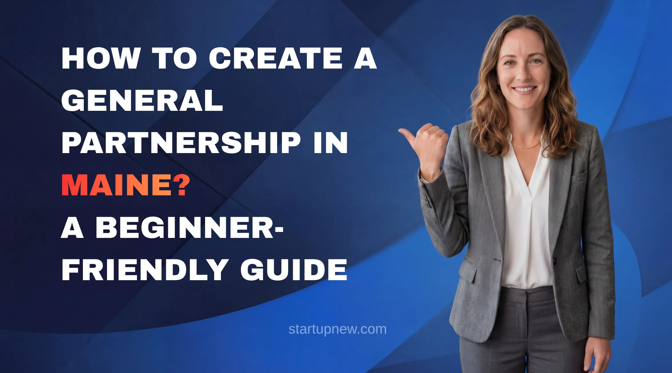 How to Create a General Partnership in Maine? A Beginner-Friendly Guide